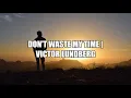 Don't Waste My Time - Victor Lundberg  (Lyrics)