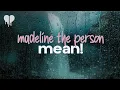 madeline the person - mean! (lyrics)