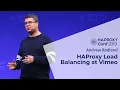 HAProxyConf 2019 - HAProxy Load Balancing at Vimeo by Andrew Rodland