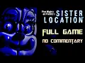 Five Nights at Freddy's Sister Location| Full Game Walkthrough | No Commentary