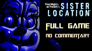Five Nights at Freddy s Sister Location Full Game Walkthrough No Commentary