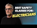 Best Safety Glasses for Electricians Top 100 Non-Conductive Frames