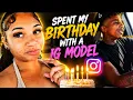 I Spent My Birt ay With A IG Model