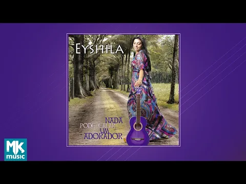 Download MP3 💿 Eyshila - Nada Pode Calar um Adorador (CD COMPLETO)