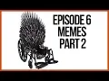 Memes From The Game Of Thrones Season 8 Episode 6 PART 2