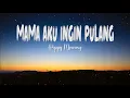 Download Lagu Poppy Mercury ~ Mama Aku Ingin Pulang (Lirik) Lagu Lawas