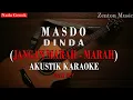 MASDO - DINDA JANGAN MARAH MARAH | KARAOKE AKUSTIK | NADA COWOK