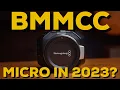 BMMCC in 2023 - Blackmagic Micro Cinema Camera Review