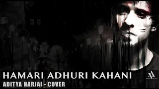 Download Hamari Adhuri Kahani Cover Male Version | Arijit Singh | Aditya Harjai MP3