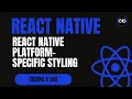 React Native Platform-Specific Styling Responsive Design Explained