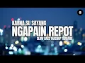 Download Lagu DJ NGAPAIN REPOT X KARNA SU SAYANG SLOW BASS MASHUP TERBARU 2025