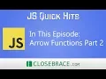 JS Quick Hits 13 - Arrow Functions Part 2
