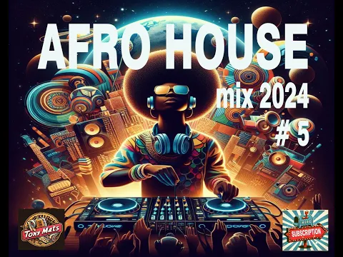 Download MP3 AFRO HOUSE MIX 2024 #5 / TonyMats./ Black Coffee / Caiiro / Da Capo / Dafro / Enoo Napa / Tabia / 🎹🎧