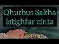 Download Lagu Qhutbus Sakha - Istighfar cinta