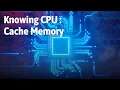 Knowing CPU 2 - Cache Memory