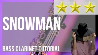 Download How to play Snowman by Sia on Bass Clarinet (Tutorial) MP3