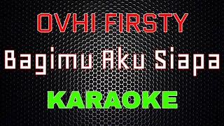 Download Ovhi Firsty - Bagimu Aku Siapa [Karaoke] | LMusical MP3