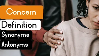 Concern Pronunciation Concern Definition Concern Synonyms Concern Antonyms