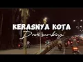 kerasnya kota - Davi sumbing (lirik)