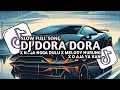 Lagu DJ DORA DORA X NGGA NGGA DULU X MELODY HURUNG X O AJA YA KAN SLOW FULL SONG