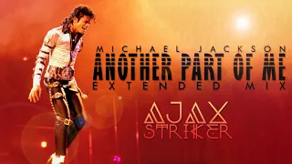 MICHAEL JACKSON ANOTHER PART OF ME AJAX S EXTENDED MIX 