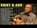 Download Lagu LAGU TERBAIK EBIET G ADE | LAGU POPULER INDONESIA | UNTUK KITA RENUNGAN TANPA IKLAN ‼️