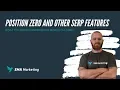 Position Zero and Other SERP Features to Target