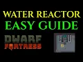 WATER REACTOR GENERATOR Guide - Tutorial DWARF FORTRESS