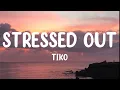 Download Lagu Tiko - Stressed Out (Lyrics)