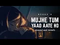 Lagu Muje Tum Yaad Aate Ho (Slowed And Reverb) - Udit Narayan | Nexus Music