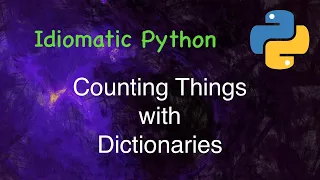 Idiomatic Python Counting Things with Dictionaries