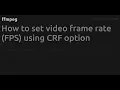 How to set frame rate FPS using CRF option