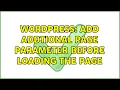 Wordpress Add addtional page parameter before loading the page 2 Solutions