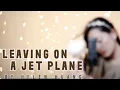 Download Lagu Leaving on a Jet Plane - Chantel Kreviazuk Helen Huang cover - Lagu Western Lirik  Terjemahan