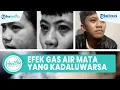 Download Lagu Efek Samping Gas Air Mata Kedaluwarsa Bikin Pernapasan Terganggu \u0026 Kerusakan Otak, Ini Penjelasannya