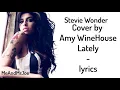 Download Lagu Amy WineHouse - Lately - Stevie Wonder cover • lyrics | MeAndMrJoe