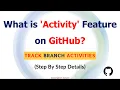 Activity Feature on GitHub Track Branch Activities With GitHub New Feature