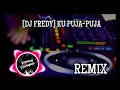 Download Lagu DJ KU PUJA PUJA REMIX .IPANK.[ BY: DJ FREDY]