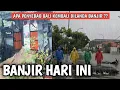 Lagu Banjir kembali terjang Denpasar Bali - Situasi Banjir di Bali
