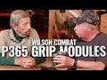 Massad Ayoob Bill Wilson examine Wilson Combat P365 Grip Modules the WCP320 - Critical Mas Ep 20