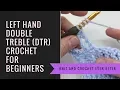 Left Hand Double Treble Crochet DTR
