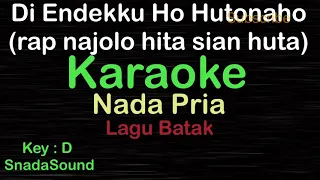 di endekku ho hutonaho rap na jolo hita sian huta batak karaoke pria male cowok laki laki ucokku