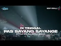 Download Lagu DJ DITINGGAL PAS SAYANG SAYANGE STYLE GALAU JEDAG JEDUGG (BONGOBARBAR)