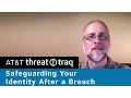 Safeguarding Your Identity After a Breach - AT T ThreatTraq Bits
