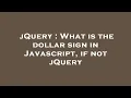 jQuery What is the dollar sign in Javascript if not jQuery