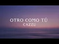 CAZZU | OTRO COMO TÚ (LYRIC)