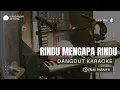 Download Lagu KARAOKE !!!  DANGDUT GACOR _ RINDU MENGAPA RINDU || MUSIC IYAND RMXR 🌴🌴🌴