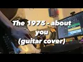 Download Lagu The 1975 - About You (Cover Gitar Listrik)