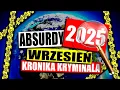 Download Lagu ABSURDY 2025 * WRZESIEŃ * KRONIKA KRYMINALNA