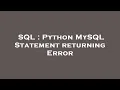 SQL Python MySQL Statement returning Error